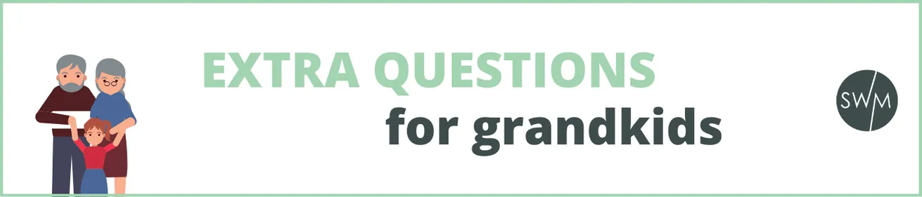 Extra questions to ask your grandchildren