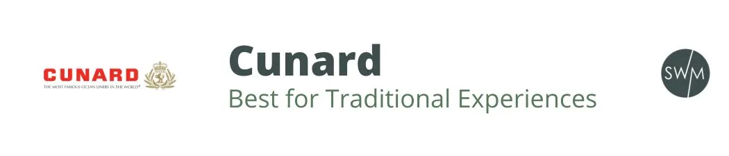 cunard: best for traditional experiences