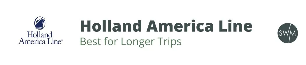 holland america line: best for longer trips