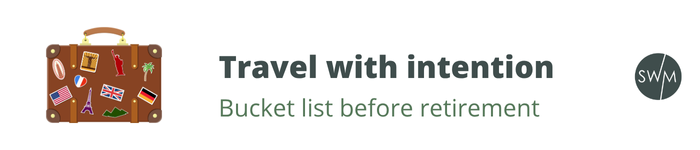 Travel with intention before retirement