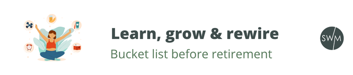 Learn, grow & rewire before you retire